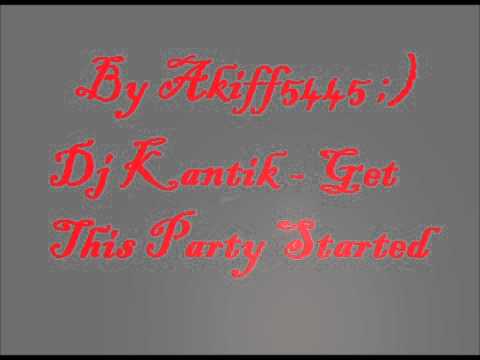 Dj Kantik - Get This Party Started