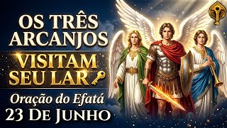 Oração de Hoje a São Miguel, Rafael e Gabriel 🗝️ Efatá 3 Arcanjos Visitam sua Casa (Oração da Chave)