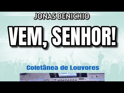 Vem, Senhor | Coletânea de Louvores - Jonas Benichio #gospel #gospelmusic