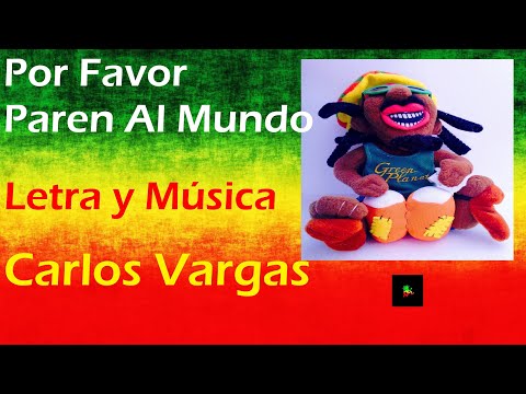 Por Favor Paren Al Mundo Reggae: Letra y Música Carlos Vargas ( Cover INÉDITO )