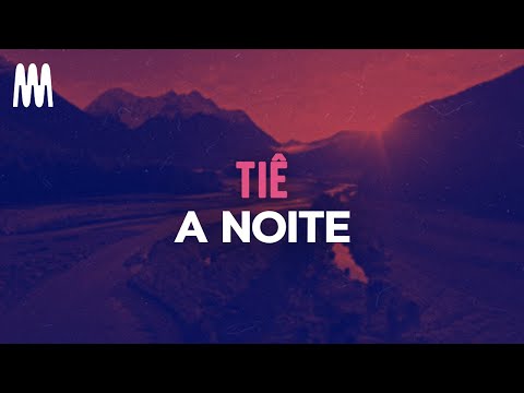 Tiê - A Noite (Letra/Lyrics)