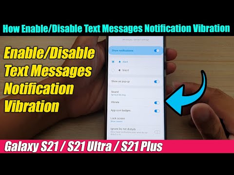 Galaxy S21/S21 Ultra/Plus: How Enable/Disable Text Messages Notification Vibration