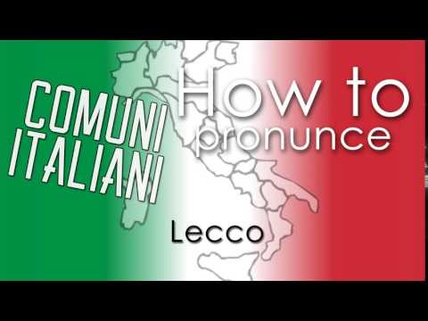 Come si pronuncia [HOW TO PRONOUNCE] - LECCO