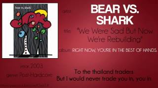 Bear vs. Shark - We Were Sad But Now We&#39;re Rebuilding (synced lyrics)
