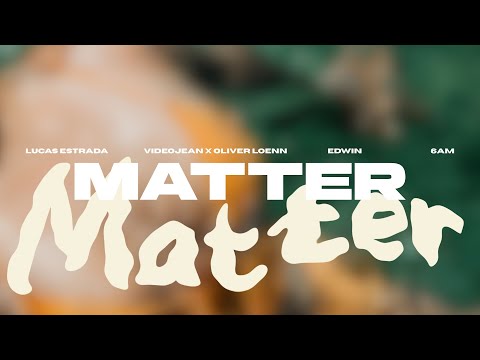 Lucas Estrada, Vidojean X Oliver Loenn, edwin, 6AM - Matter | EDM Afro House