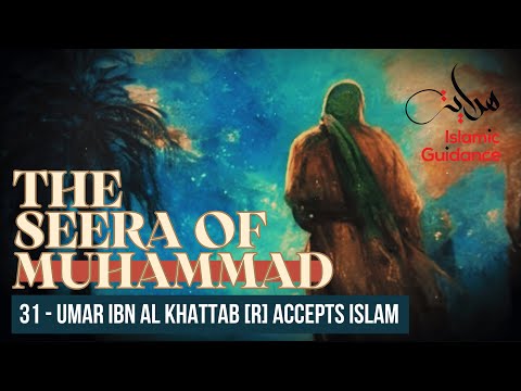 31 - Umar Ibn Al Khattab Accepts Islam (Seerah Of Muhammad S)