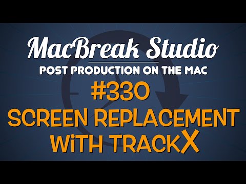 MacBreak Studio Ep 330: Screen Replacement Using TrackX
