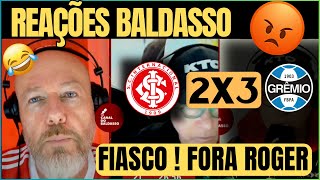 REAÇÕES COLORADAS - INTER 2x3 GRÊMIO - REAÇÃO DO  BALDASSO