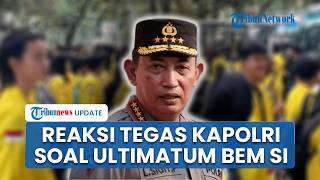 Reaksi Kapolri Jenderal Listyo Sigit soal Ultimatum BEM SI Bakal Demo Besar 'Reformasi Jilid II'