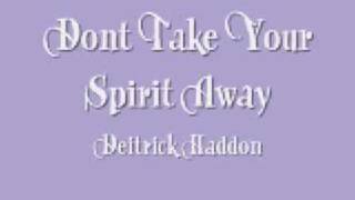 Detrick Haddon - Dont Take Your Spirit Away