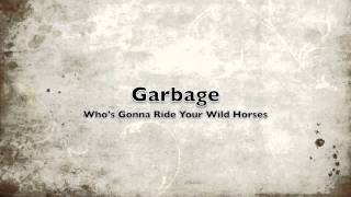 Garbage - Who&#39;s Gonna Ride Your Wild Horses (U2 Cover)