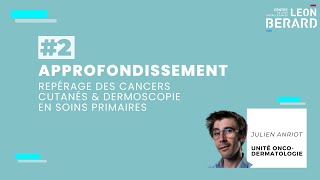 #2 Approfondissement - Repérage des cancers cutanés & dermoscopie en soins primaires