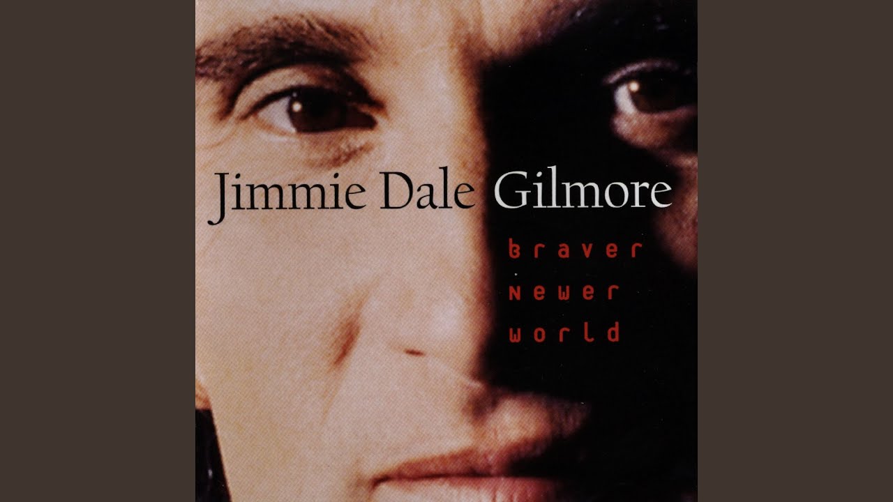 Jimmie Dale Gilmore - Braver Newer World