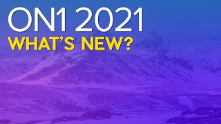 What's New in ON1 Photo Raw 2021