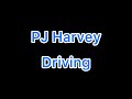 PJ Harvey -  Driving