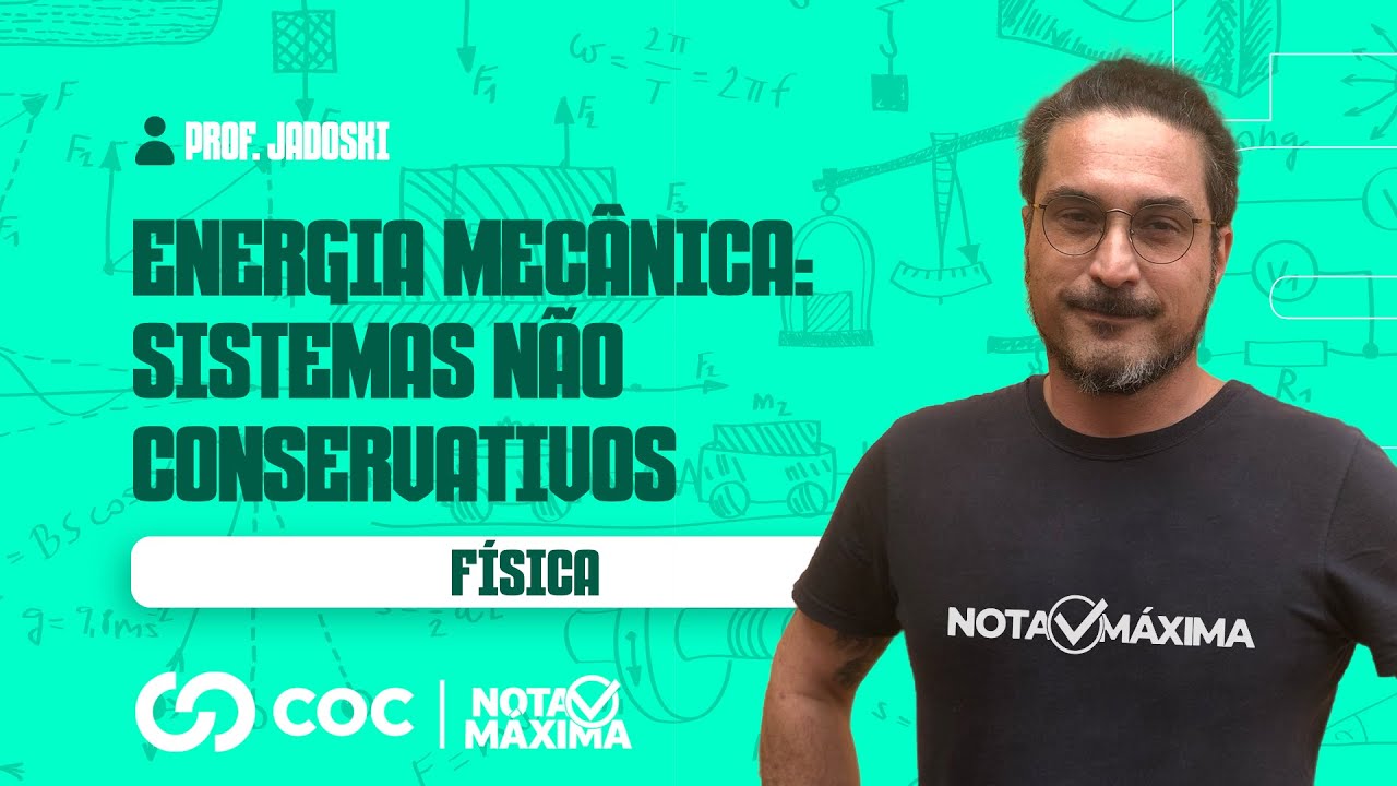 Aula de Física | Energia Mecânica: Sistemas NÃO conservativos - Professor Jadoski