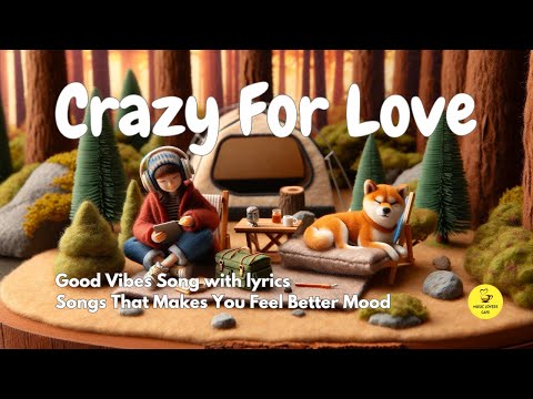 Crazy for Love (Lyrics)- Mondays | Positive Feelings And Energy | The Daily Vibes