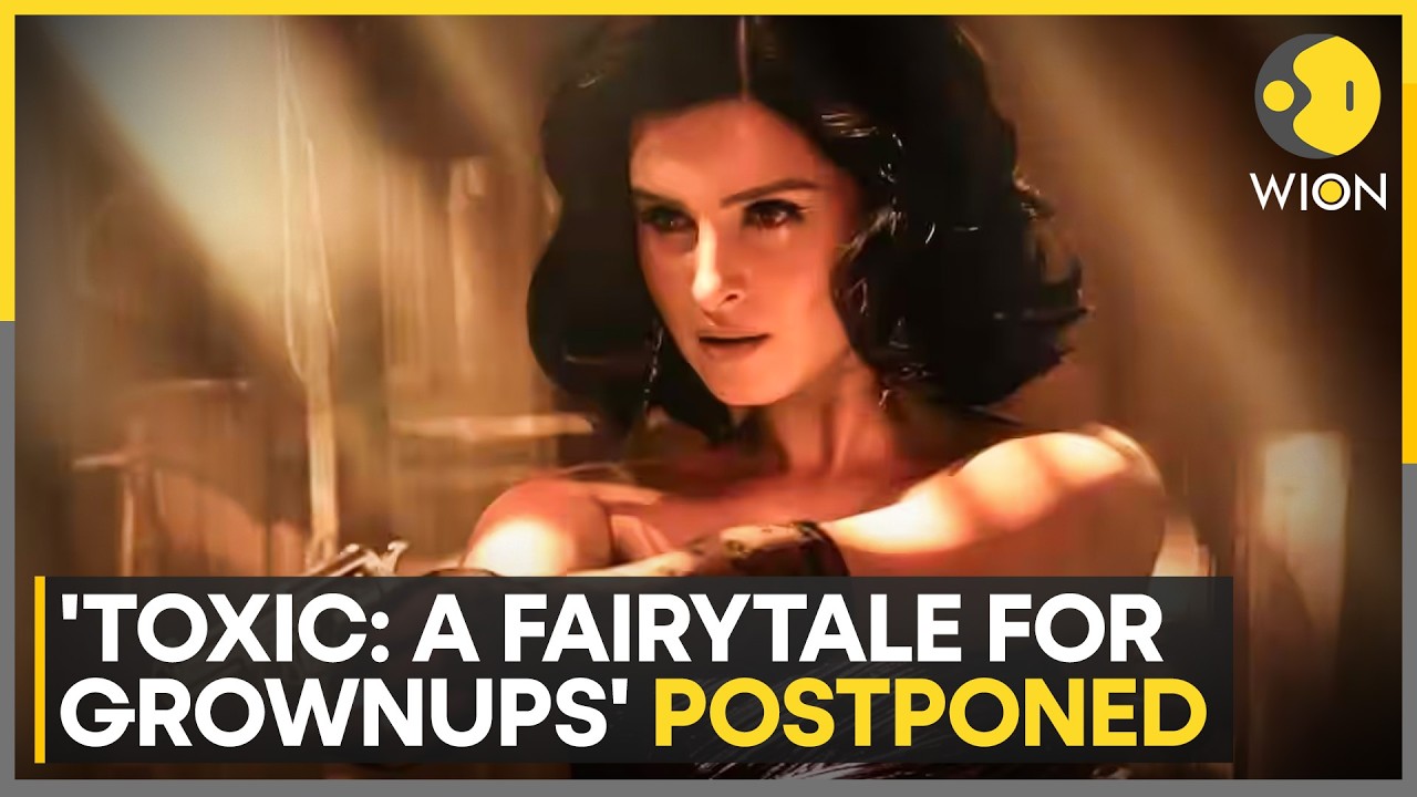 Yash’s 'Toxic: A Fairytale For Adults' Delayed Again, Release Pushed | WION