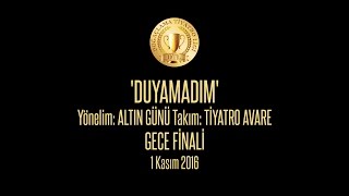 DTL | 1 Kasım '16 | Duyamadım | Gece Finali - Tiyatro Avare