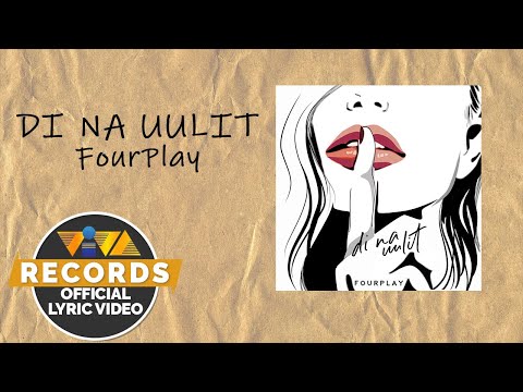 'Di Na Uulit - FourPlay [Official Lyric Video]