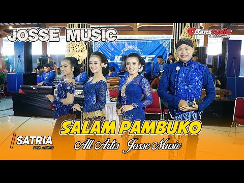 Salam Pambuko JOSSE MUSIC Garap Gayeng - All Artis - SATRIA AUDIO - DANSTUDIOHD