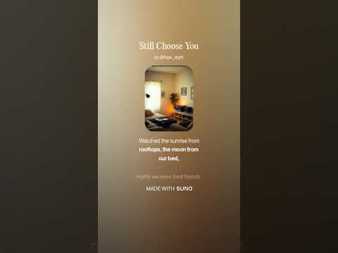 Day 43: 'Still Choose You' - Created with Suno AI