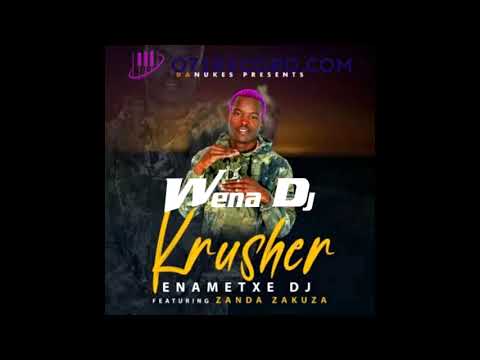 #Enametxe DJ #wena dj - Krusher - Enametxe DJ [Feat. Zanda Zakuza] (Official Audio)