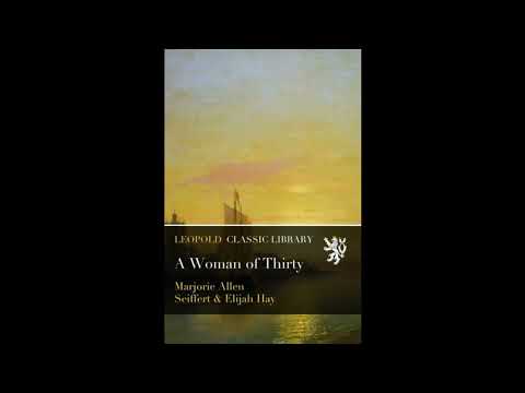A Woman of Thirty by Marjorie Allen Seiffert — free full audiobook