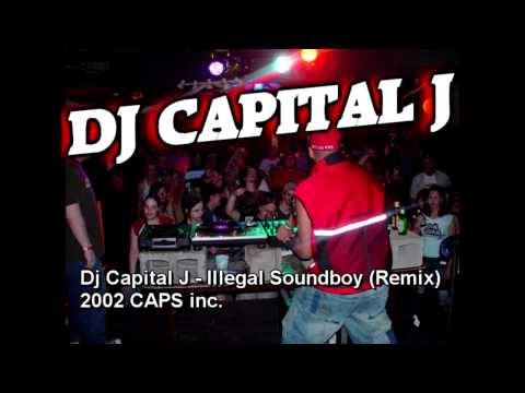 Dj Capital J - Illegal Soundboy (Remix)
