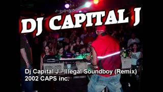 Dj Capital J - Illegal Soundboy (Remix)