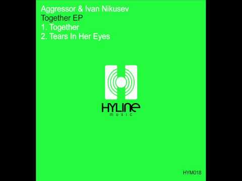 Aggressor & Ivan Nikusev - Together (Original Mix)