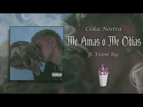 Clika Nostra - Me Amas O Me Odias ft. Eisem Big