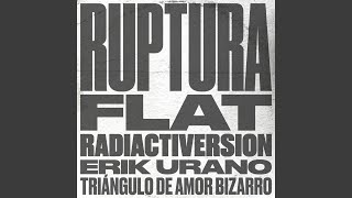 Ruptura Flat Radiactiversion Music Video