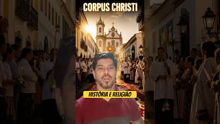 Corpus Christi - História e Religião #historia #religião #catolicismo #corpuschristi