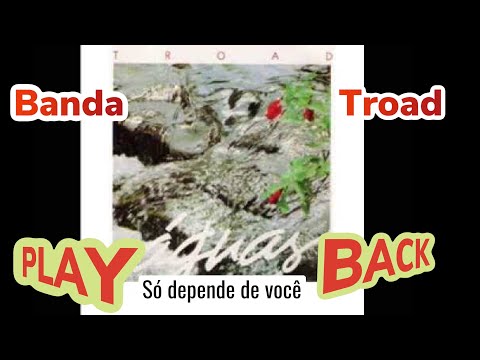 Só Depende De Você - Troad