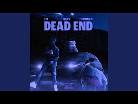 Dead End (feat. FM, Msav & Houligan)