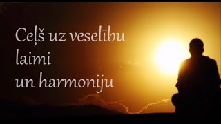 Ceļš uz veselību, laimi un harmoniju.