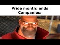 Companies when pride month ends be like [Meme]