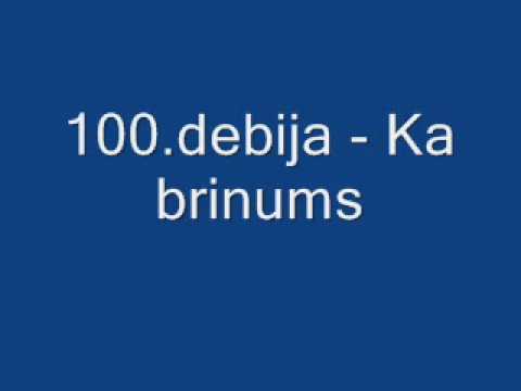 100.debija - Ka brinums