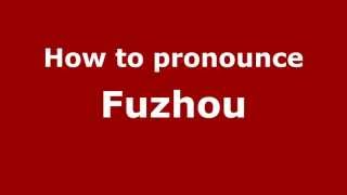 How to pronounce Fuzhou
