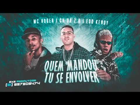 MC CH DA Z.O E O KENDY E MC ROGER - QUEM MANDOU TU SE ENVOLVER ( REMIX BREGA FUNK )