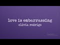 Olivia  Rodrigo - love is embarrassing (lyrics)