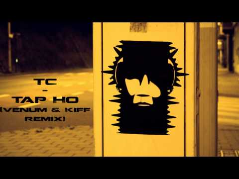 TC - Tap Ho (Venum & Kiff remix)