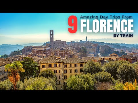 9 Amazing Day Trips from Florence by Train | Italy by Train Travel Guide