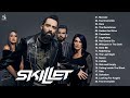 S K I L L E T Greatest Hits Full Album Best Songs Of S K I L L E T Playlist 2022