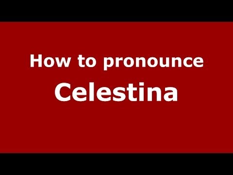 How to Pronounce Celestina in Spanish - PronounceNames.com