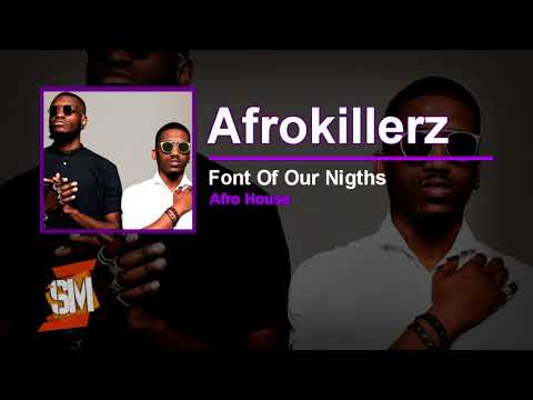 Afrokillerz - Font Of Our Nigths (100% Afro House) | Original Mix