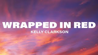 Kelly Clarkson - Wrapped In Red (Lyrics)