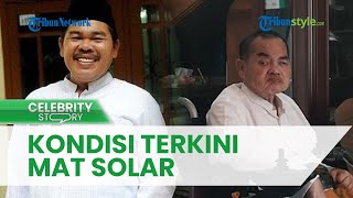 Ingat Mat Solar Pemeran Tukang Bubur Naik Haji? Idap Stroke hingga Harus Pakai Kursi Roda