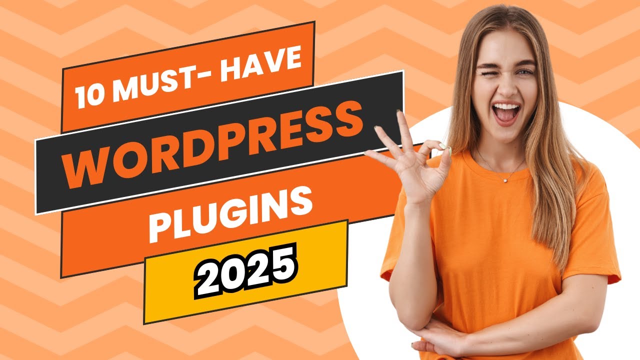 10 MUST-HAVE WordPress Plugins for 2025